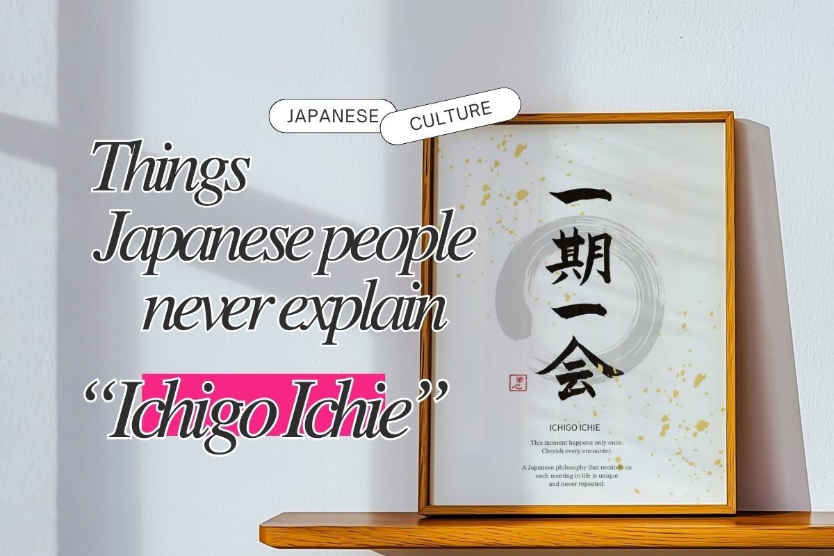 Things Japanese People Never Explain-Ichigo Ichie （一期一会）