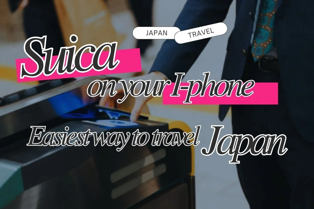 Suica on Your iPhone: One of the Easiest Ways to Travel Japan