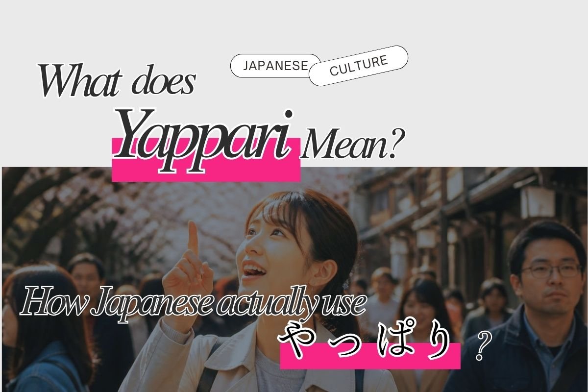What does “Yappari” mean? How Japanese actually useやっぱり?
