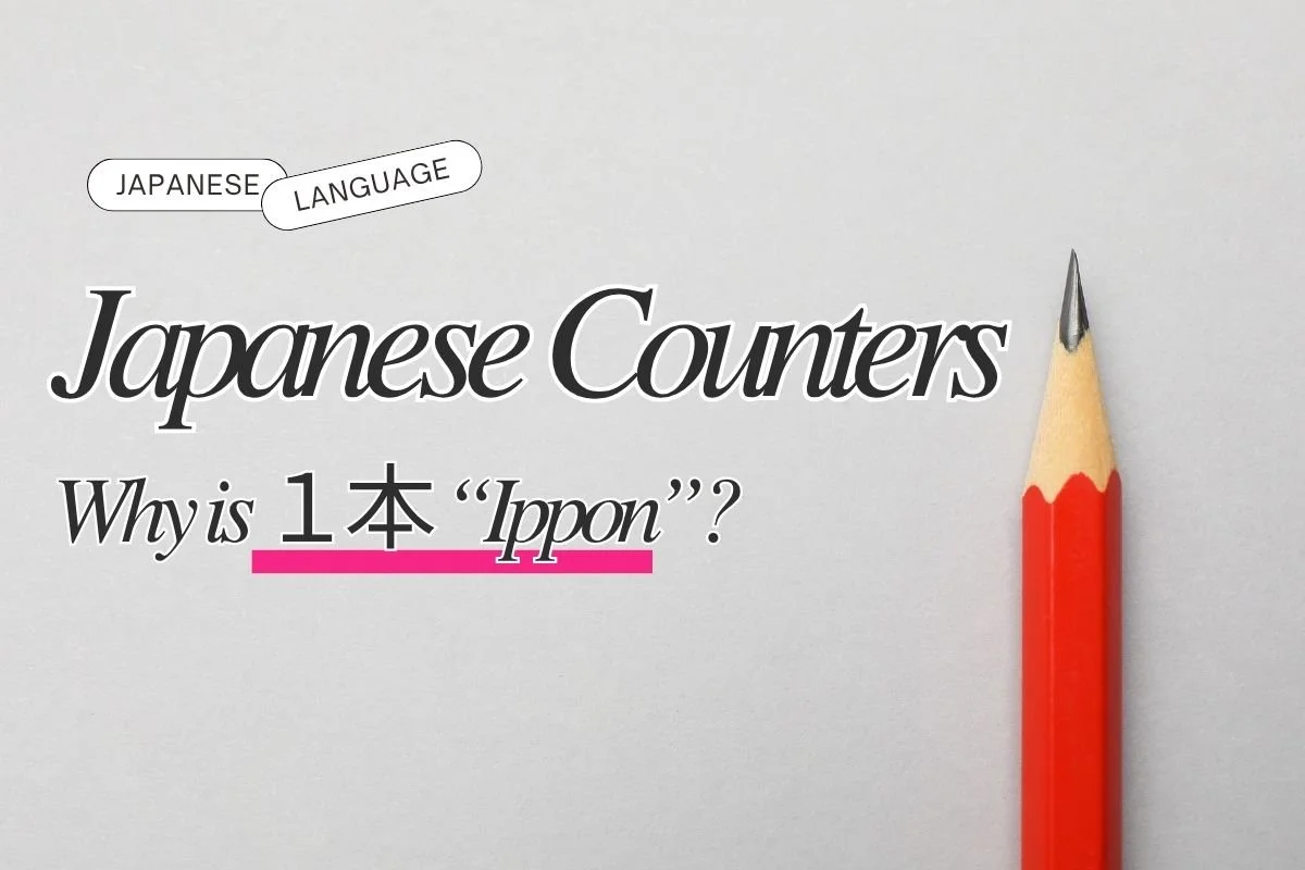 Japanese Counters Made Simple: Why 1本 Is Ippon, Not Ichihon
