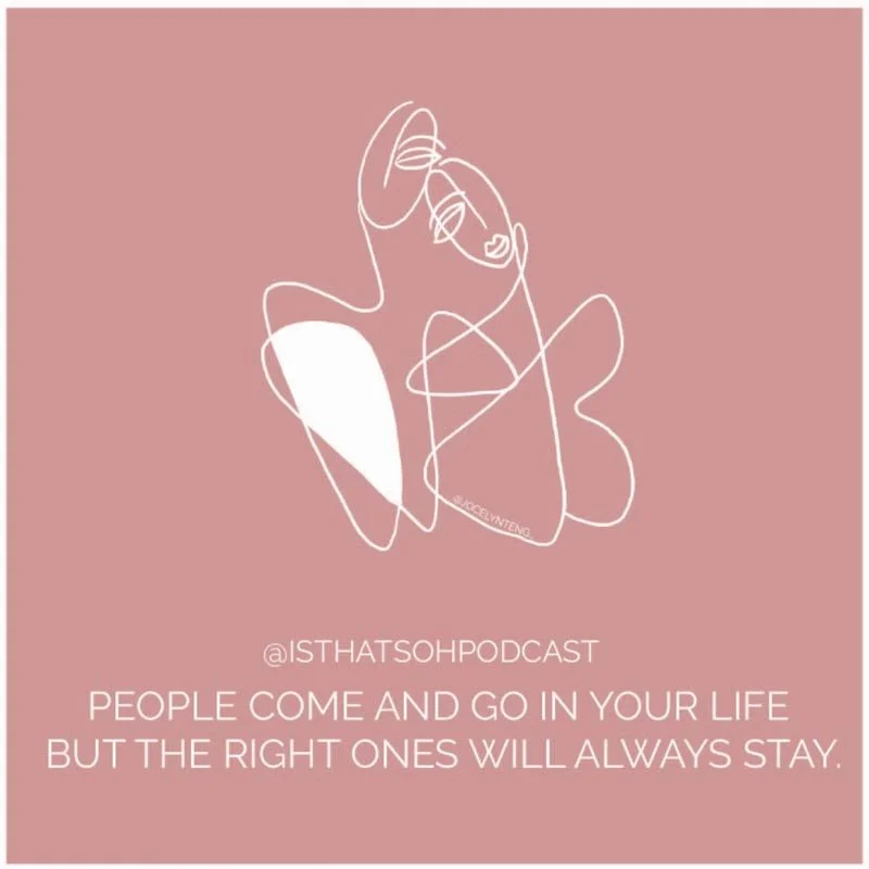 people come and go in your life but the right ones always stay