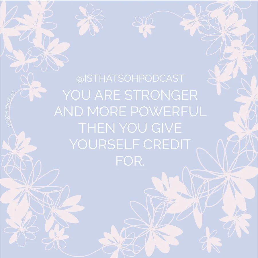 you are stronger and more powerful then you give yourself credit for