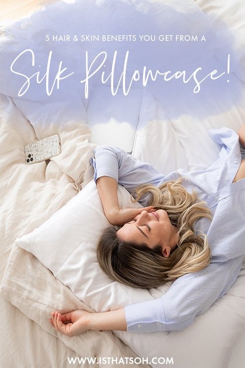5 BENEFITS OF A SILK PILLOWCASE — Soheila