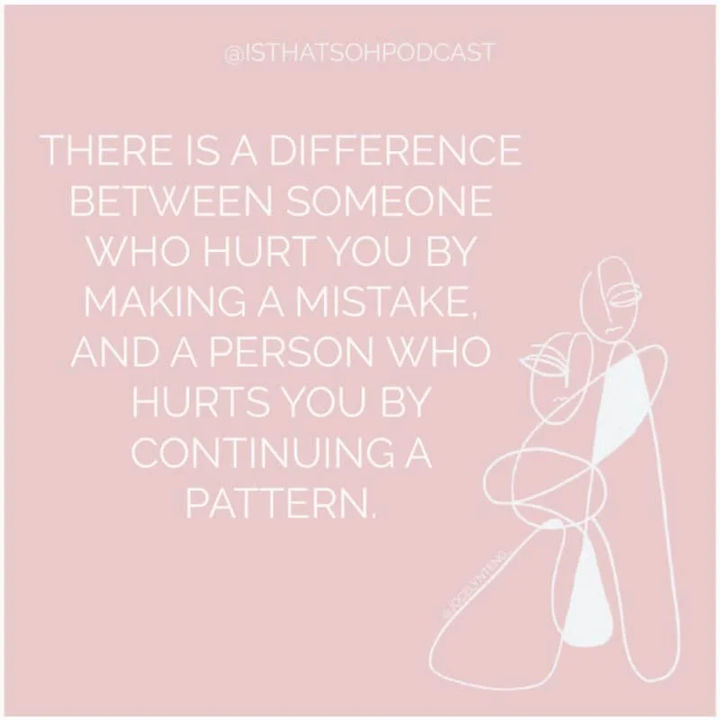 quote about love and forgiveness - there is a difference between someone who hurt you by making a mistake and a person who hurt you by continuing a pattern