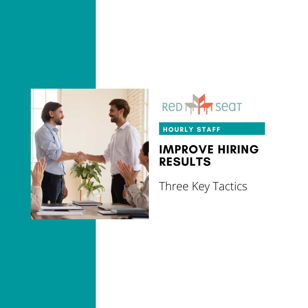 Hourly Employees – Three Key Tactics to Improve Hiring Results