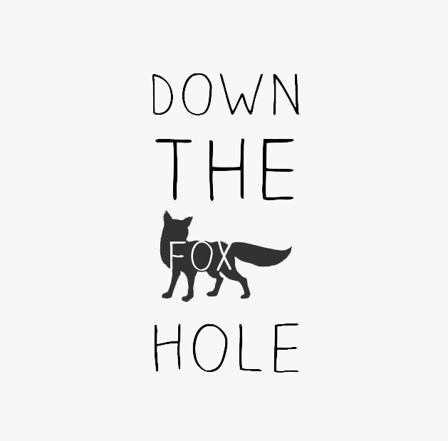 down the fox hole