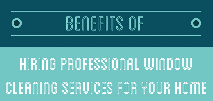 Benefits of Hiring Professional Window Cleaning Services For Your Home