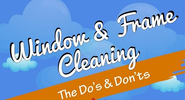 Window &amp; Frame Cleaning: The Do's &amp; Don'ts