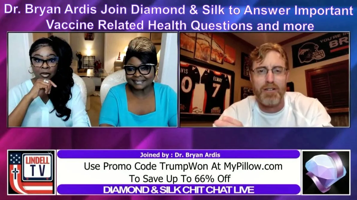 Dr. Bryan Ardis Join Diamond &amp; Silk to Answer Important Vaccine Related Health Questions and more