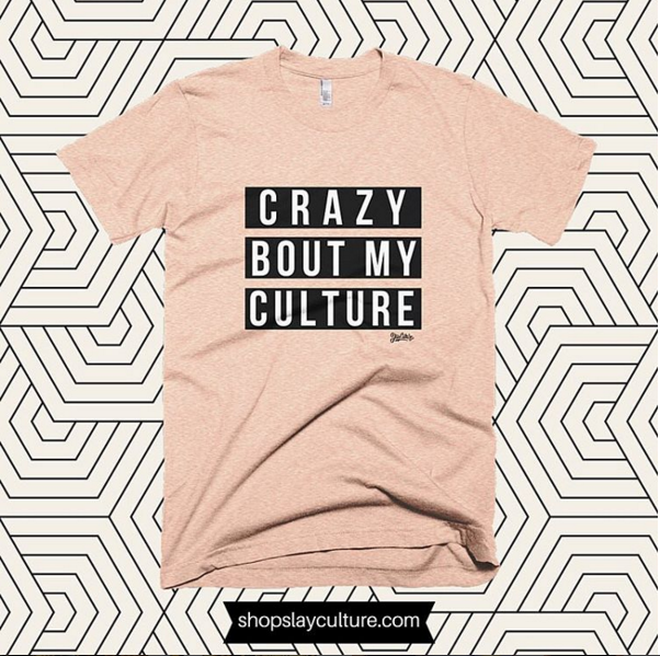 E-Finds: SlayCulture's 'Crazy Bout My Culture' Tee