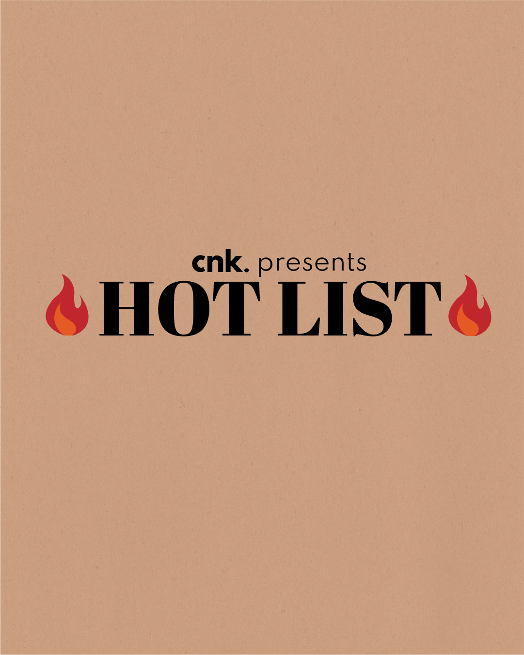CNK Presents: The Hot List                                            
