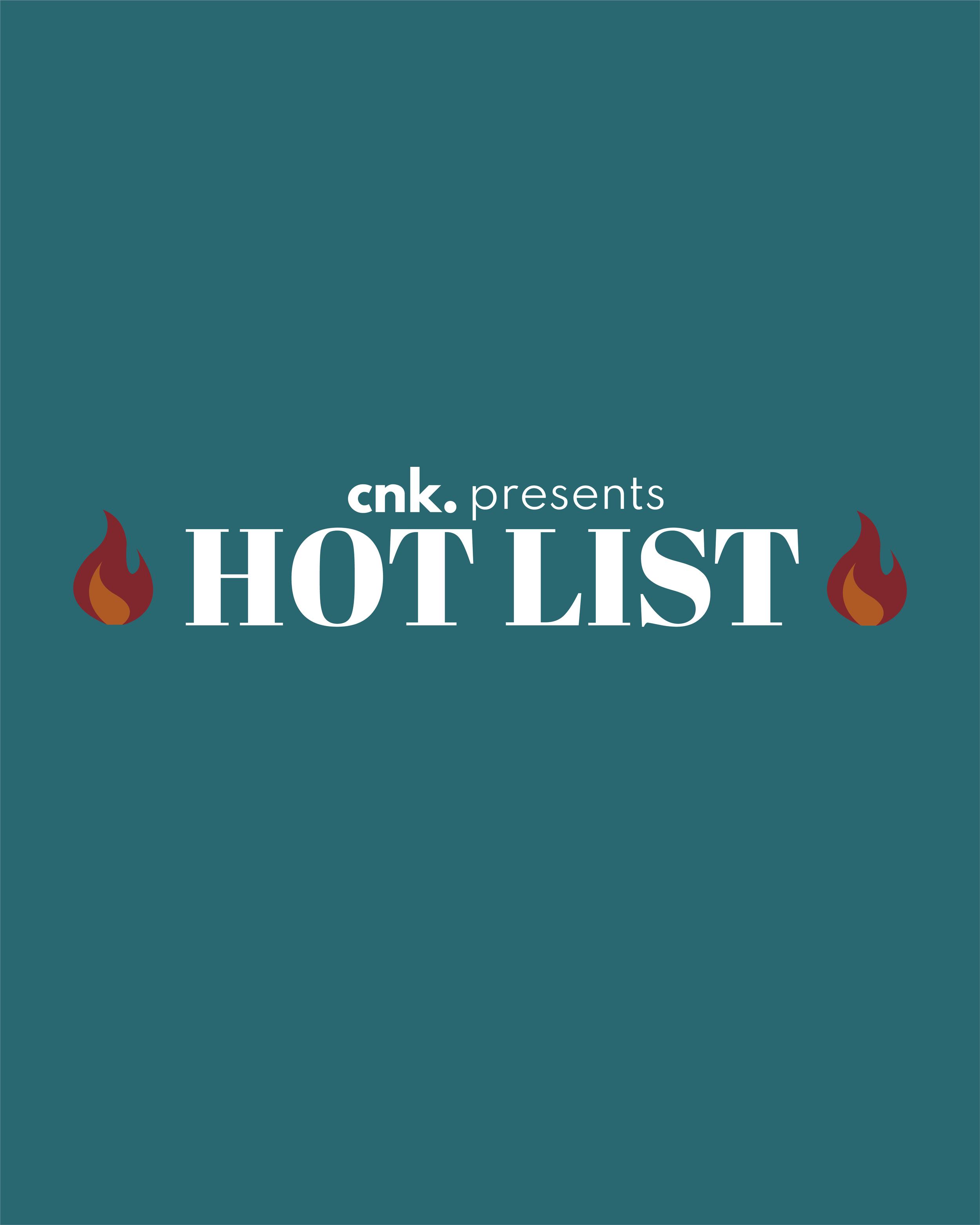 CNK Presents: The Hot List                                                        