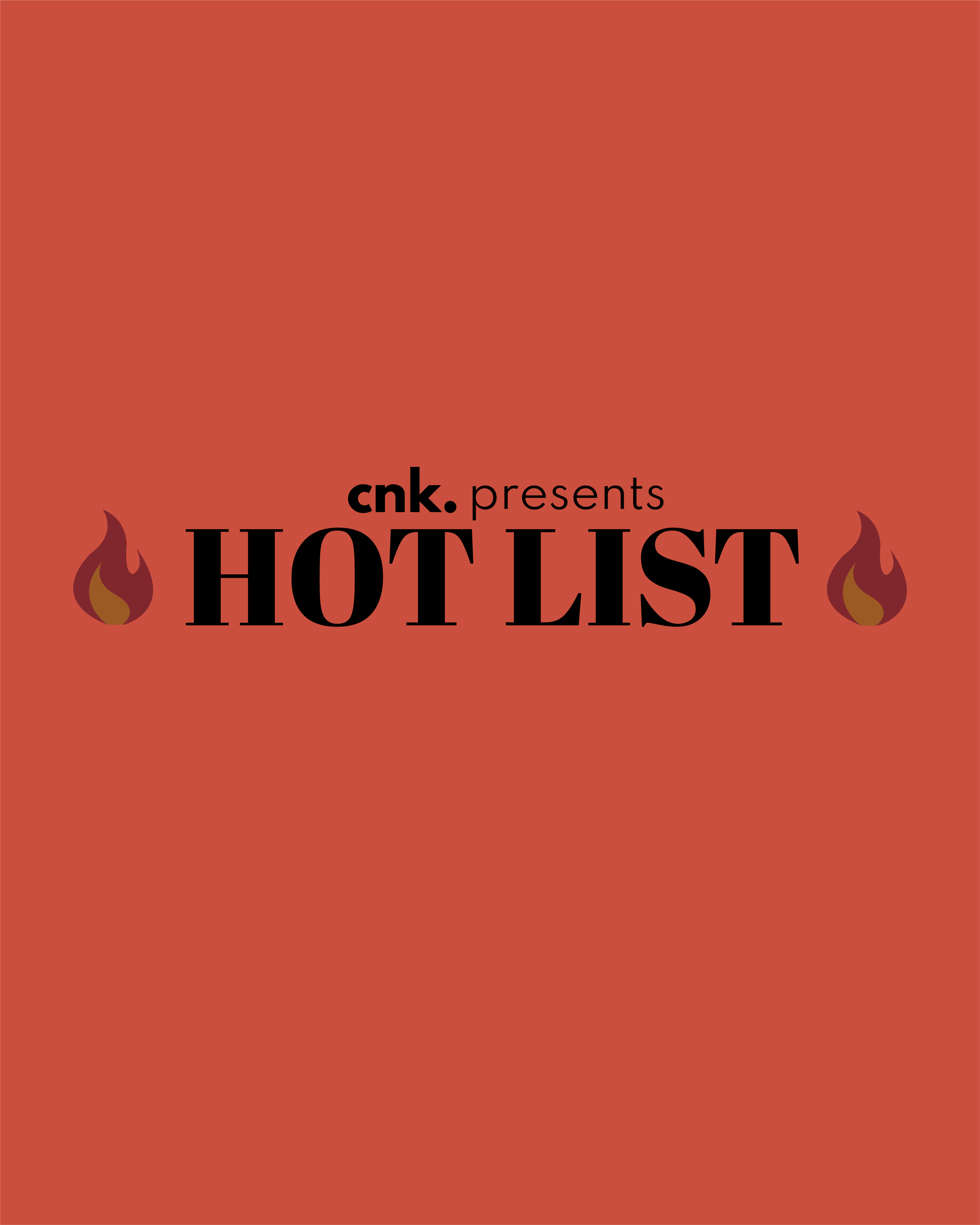 CNK Presents: The Hot List                                                        