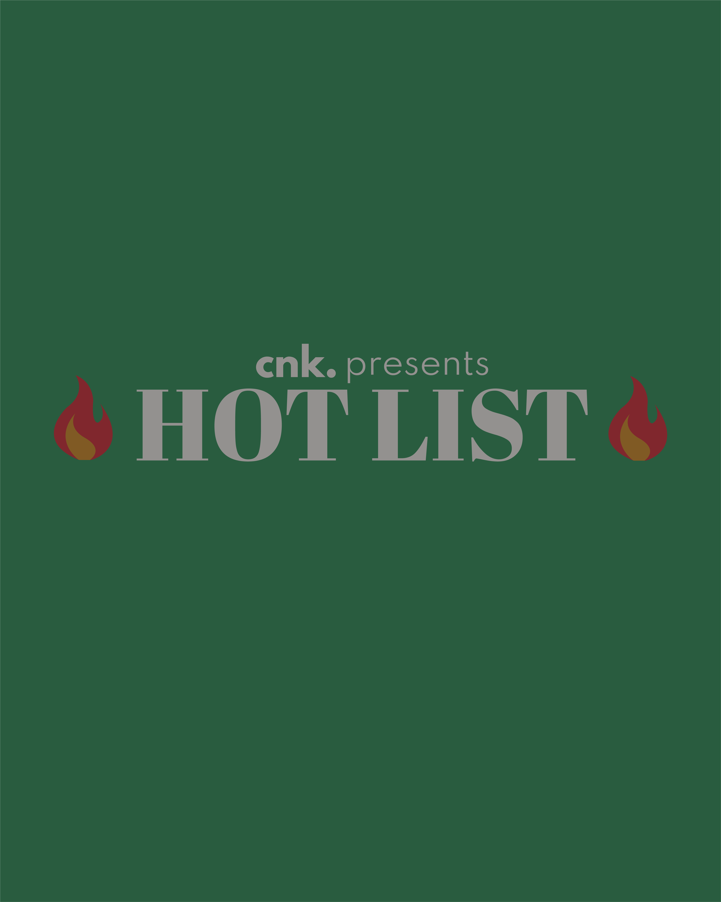 CNK Presents: The Hot List                                                           