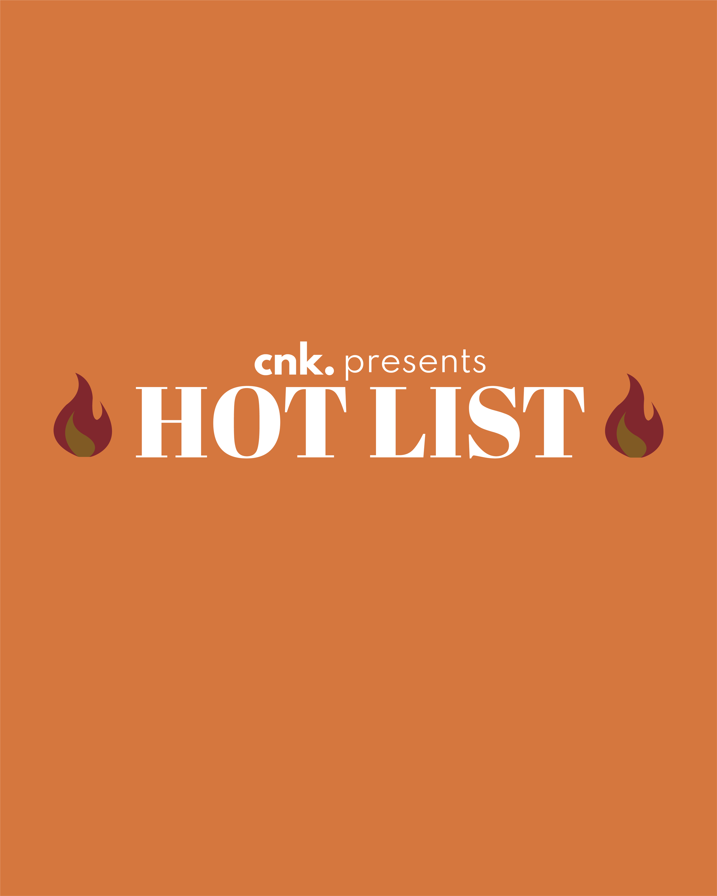CNK Presents: The Hot List                                                         