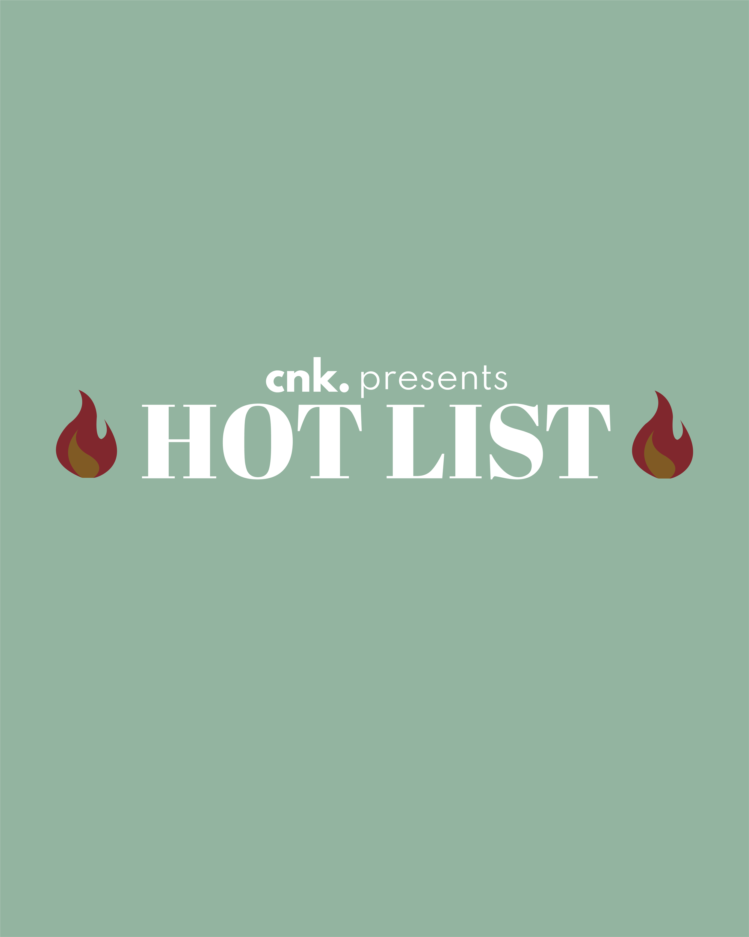 CNK Presents: The Hot List                                                         