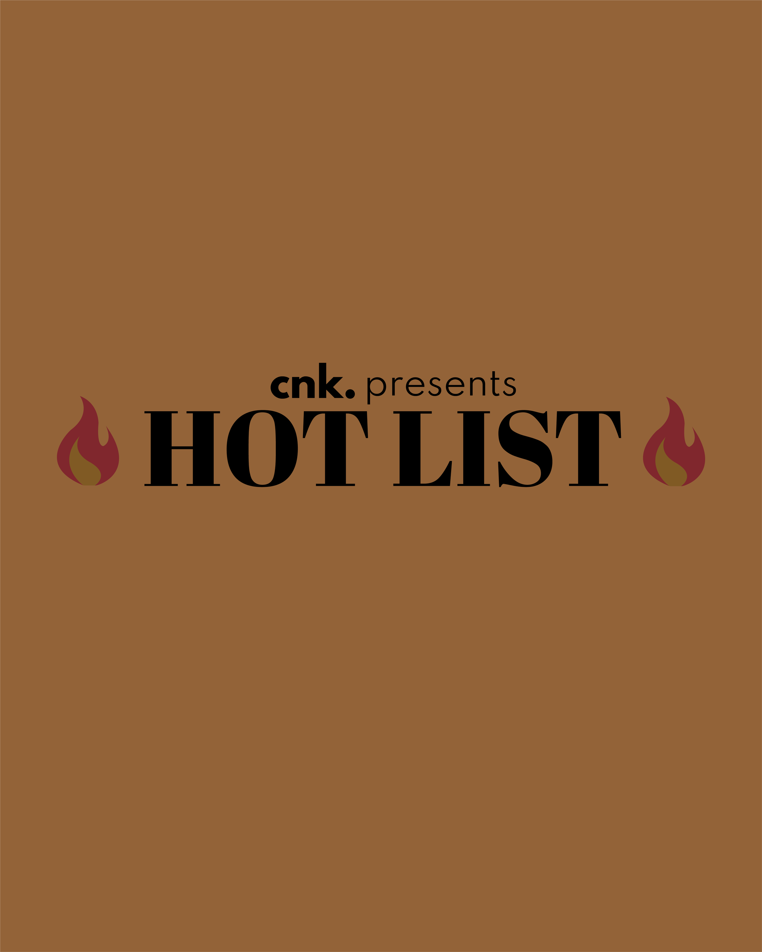 CNK Presents: The Hot List                                                           