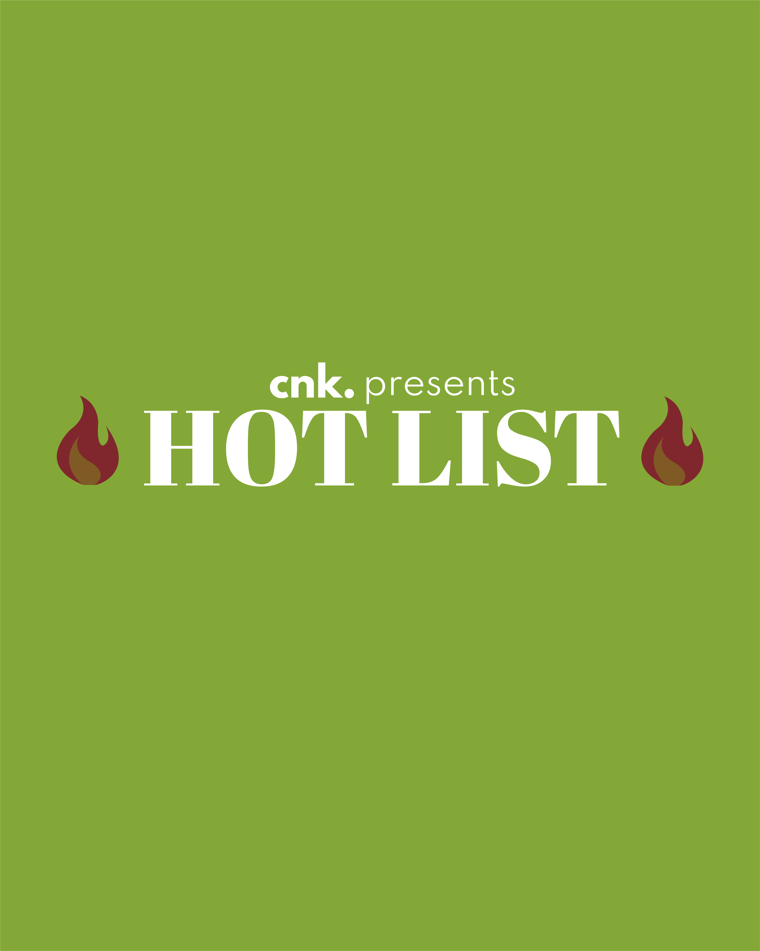 CNK Presents: The Hot List                                                               