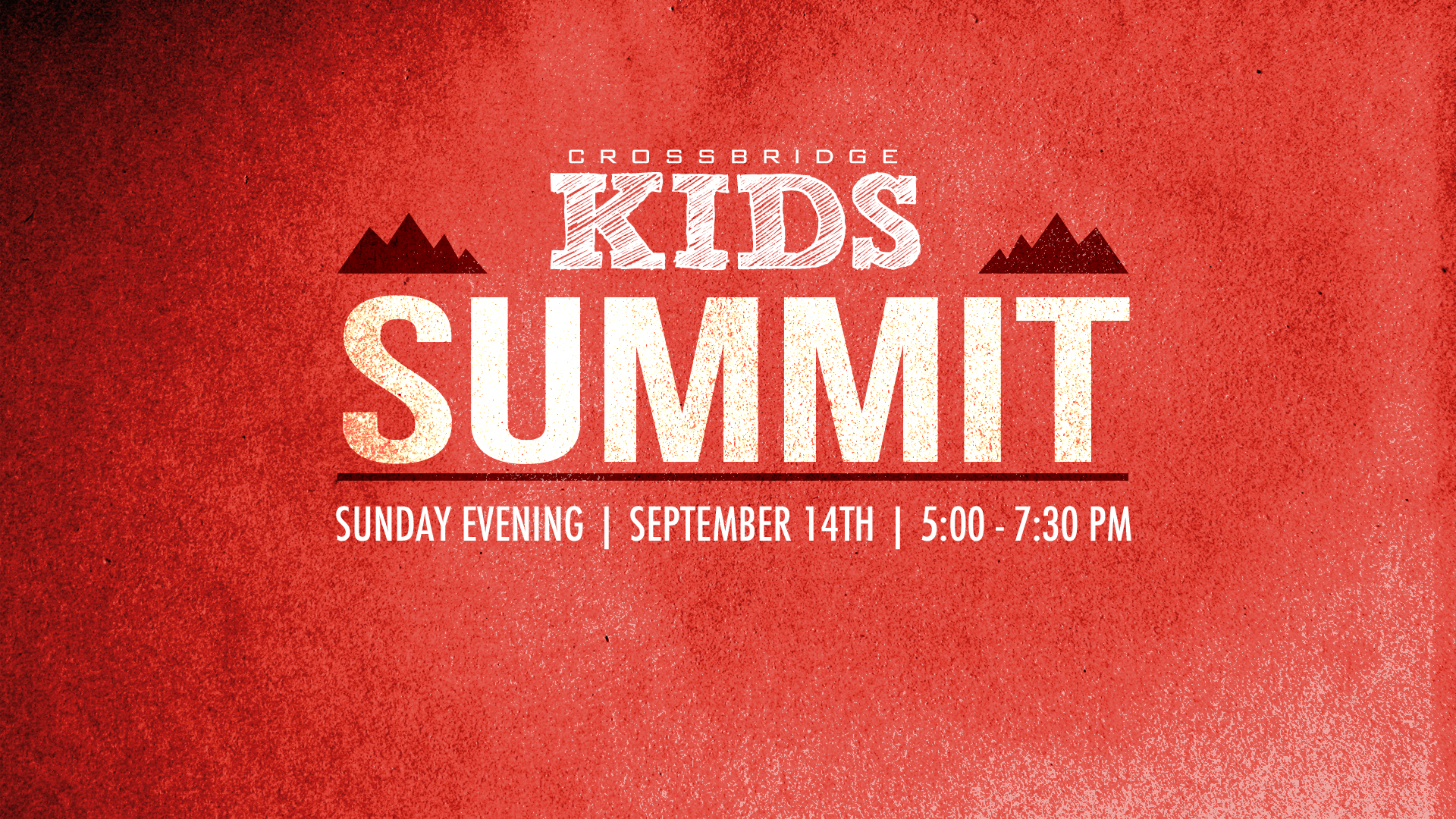 CROSSBRIDGE KIDS SUMMIT - November 8 I 4:30-6:00 PM The annual Summit is a team meeting for all those who serve in Crossbridge Kids. This is an opportunity to hear from our new Children's Minister, Jennifer Krupa, and to get invaluable training on how to lead kids to Jesus in our Sunday morning environments. Meet in the main Auditorium - you don't want to miss it!
