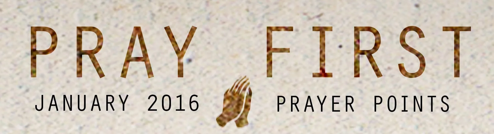 PRAY FIRST JAN 16' TITLE.jpg