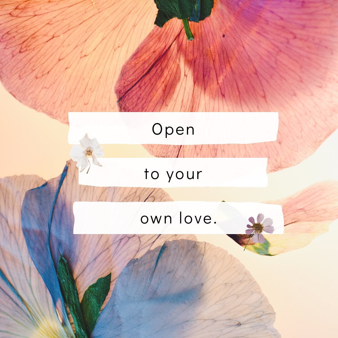 Open. Again and again. 
To your own Love. 

Sometimes when we find ourselves stuck in a pattern we realize that we&rsquo;ve been searching for our own love the entire time and didn&rsquo;t know it. 

The journey of adulthood is a beautiful one. 
It i