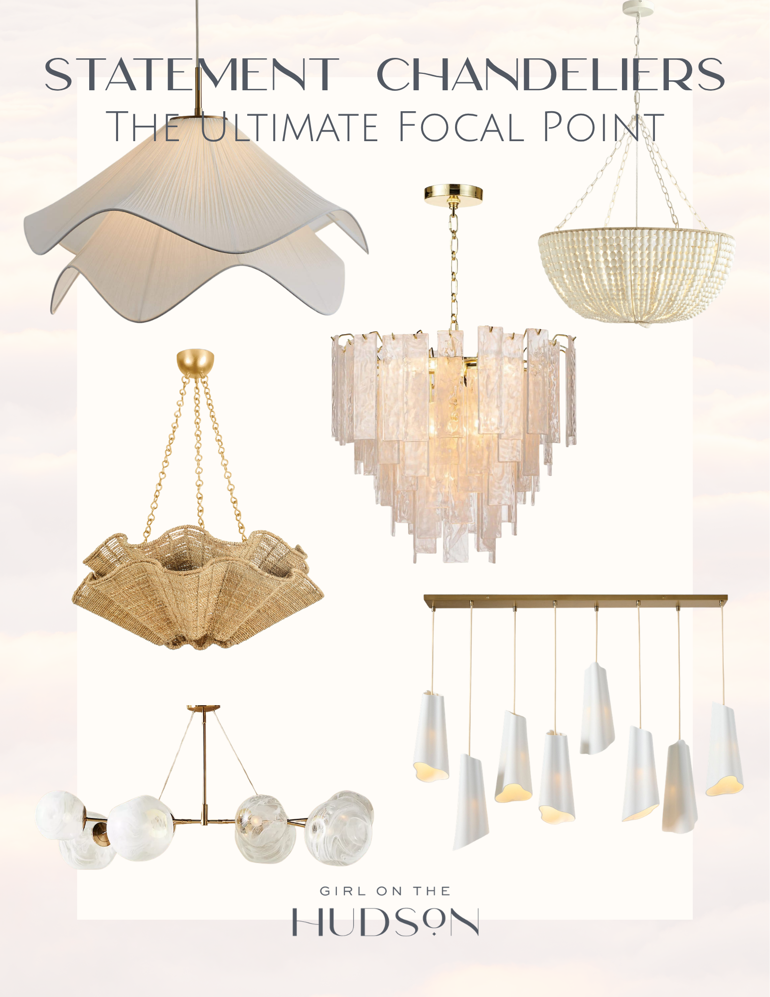 Graphic featuring a curated collection of statement chandeliers, including sculptural fabric, capiz shell, woven, globe, and modern pendant designs, titled "Statement Chandeliers: The Ultimate Focal Point" by Girl on the Hudson.