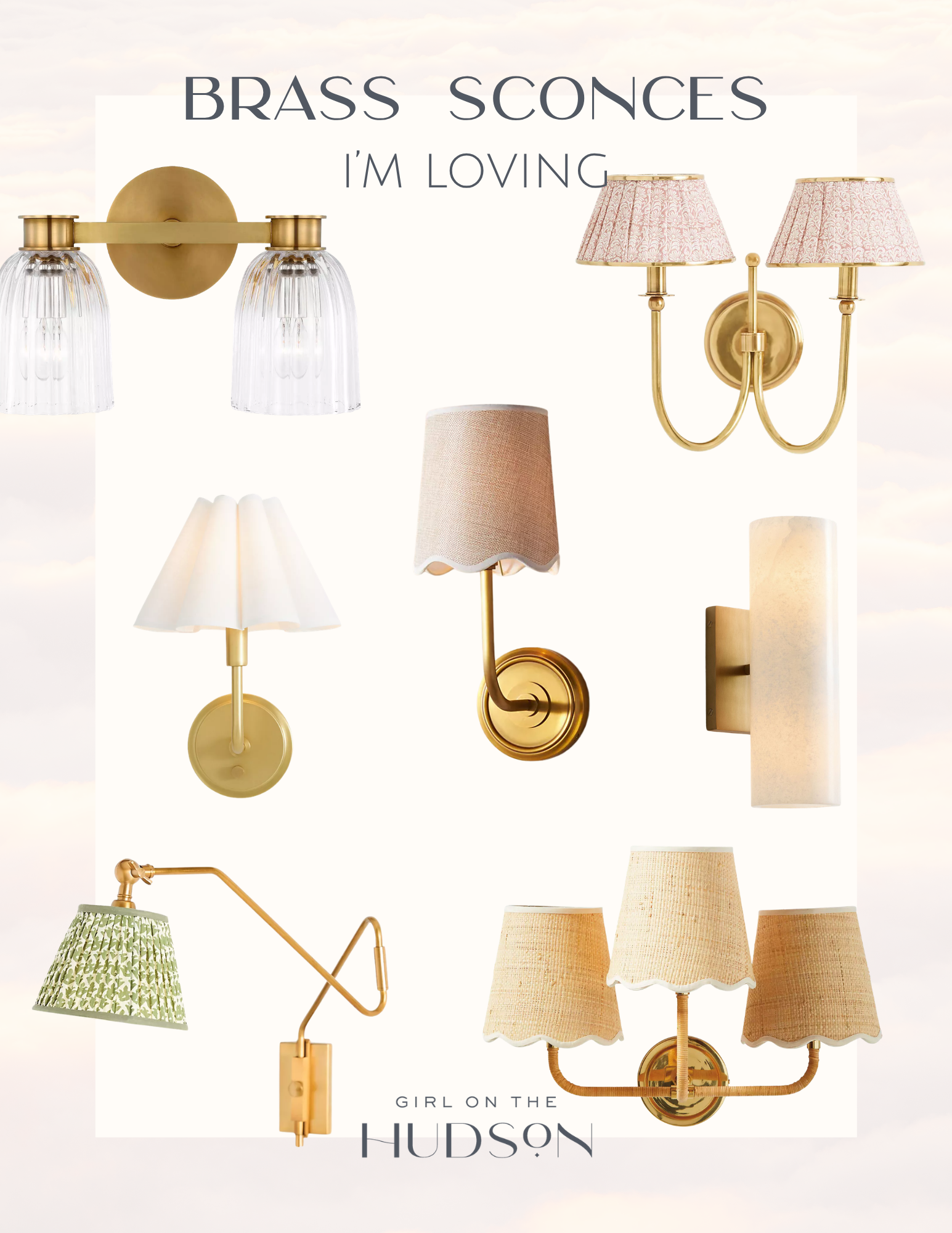Graphic featuring a curated collection of brass wall sconces with glass shades, fabric shades, marble accents, and traditional designs, titled "Brass Sconces I'm Loving" by Girl on the Hudson.