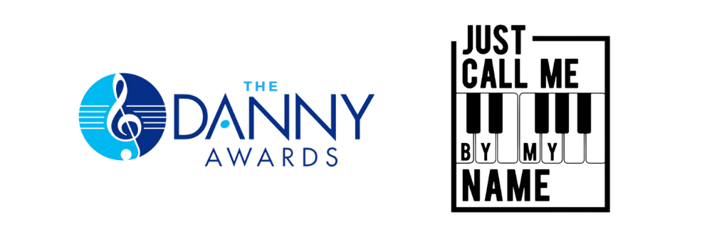 Image of two logos. The first says "The Danny Awards", and features a white treble clef inside a blue and navy circle. The second says "Just Call Me By My Name, and features the text inside a black square, surrounding a stylized piano keyboard.