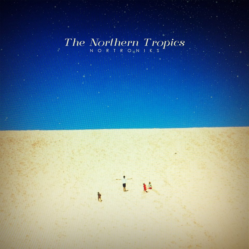 Nortroniks - The Northern Tropics – $6.00