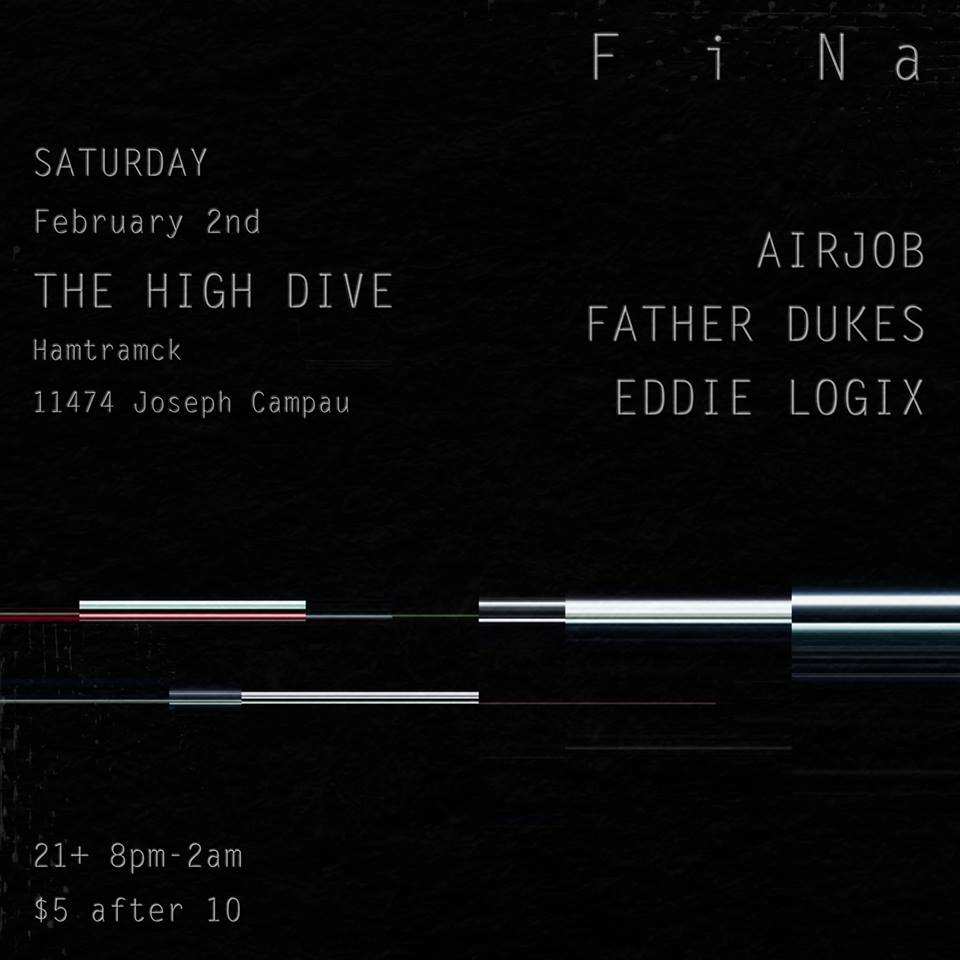 FiNa w/ Airjob, Father Dukes, and Eddie Logix- The High Dive, Hamtramck, MI