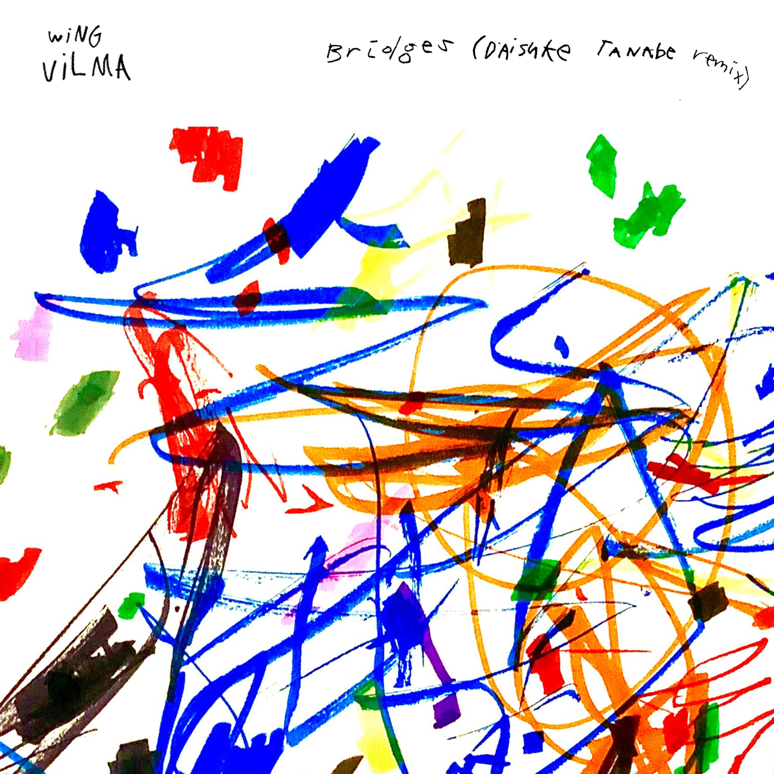 Wing Vilma - Bridges (Daisuke Tanabe Remix) – $1.00