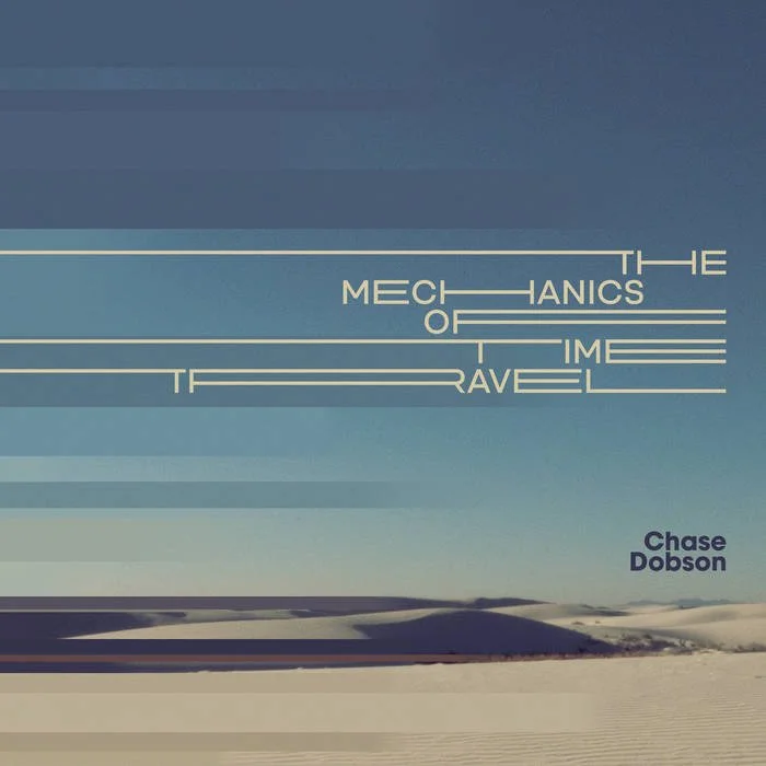 Chase Dobson - The Mechanics of Time Travel [Album]