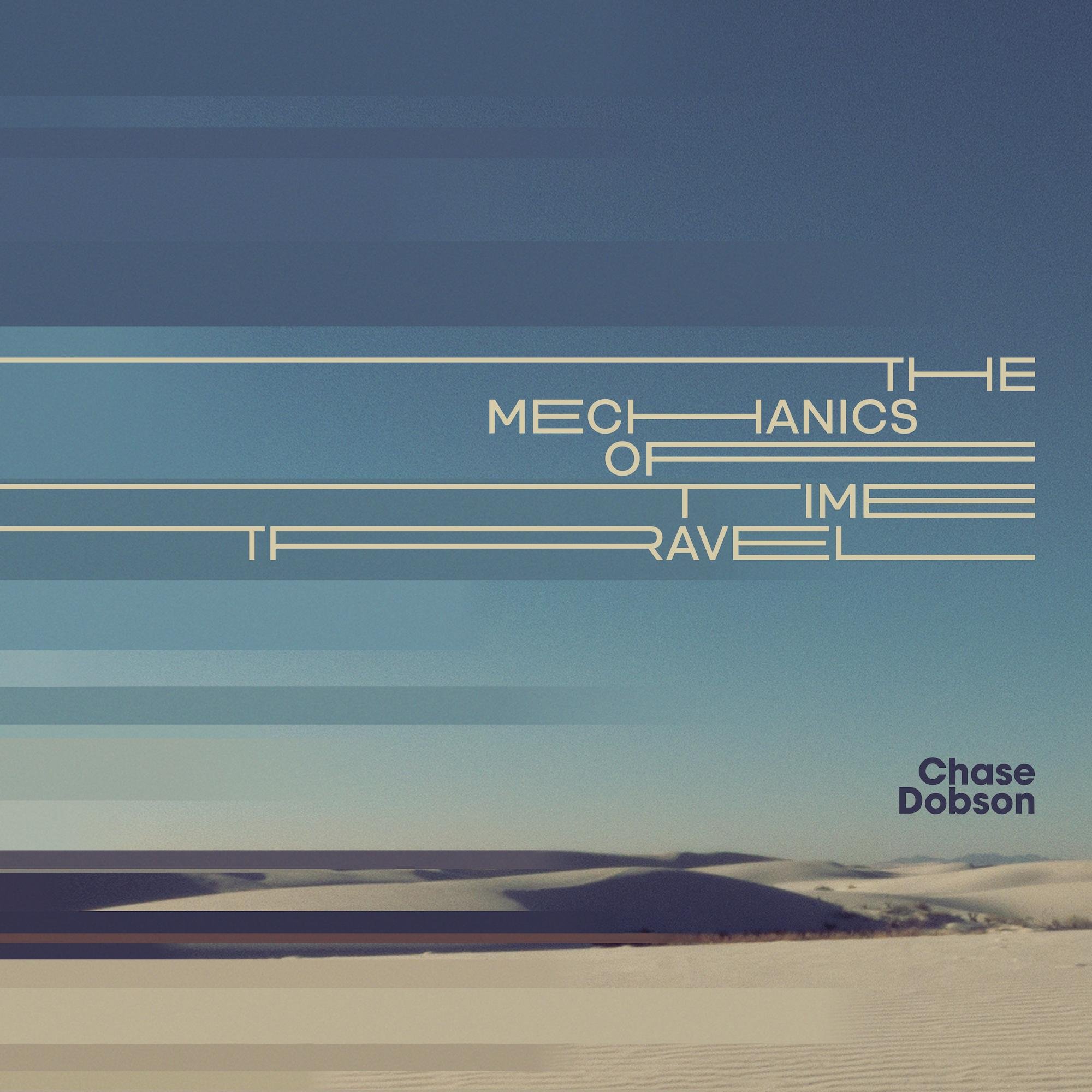 Chase Dobson - The Mechanics of Time Travel – $10.00