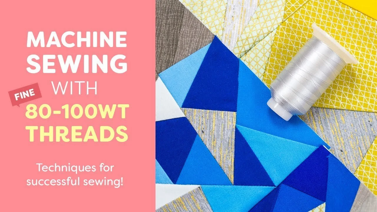 Successfully Sew with Fine 80-100wt Threads