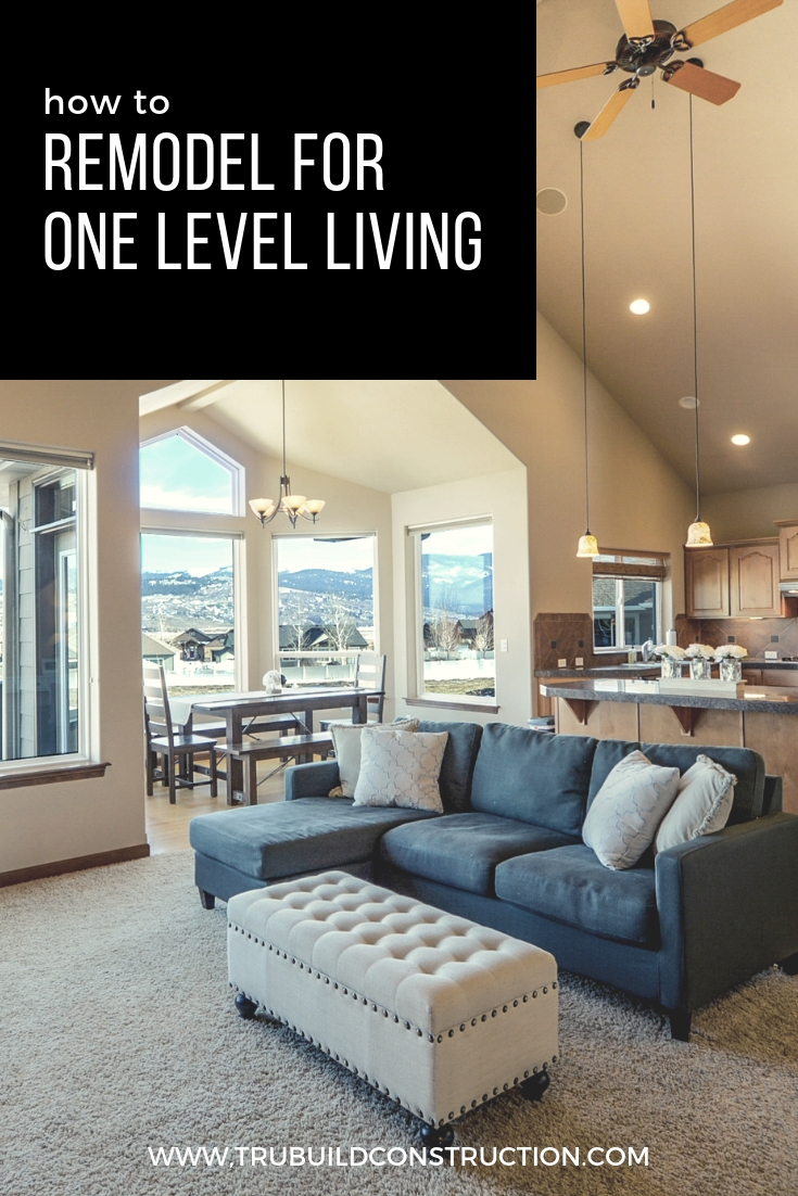 How To Remodel For One Level Living