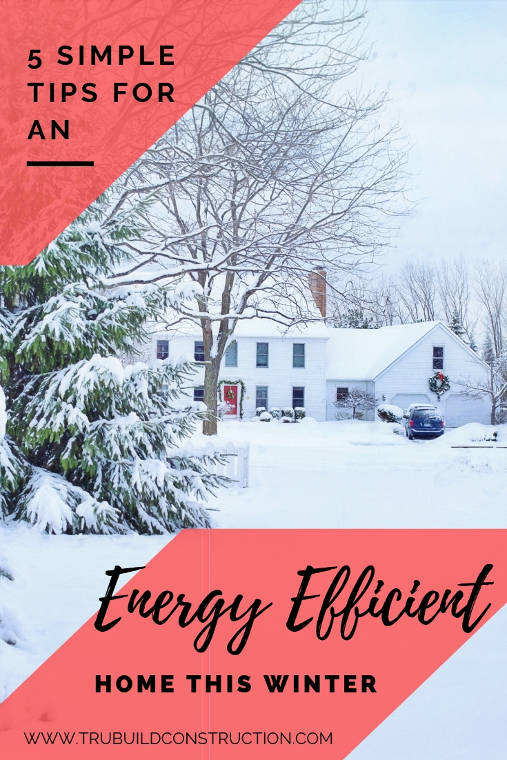 5 Simple Tips For An Energy Efficient Home This Winter