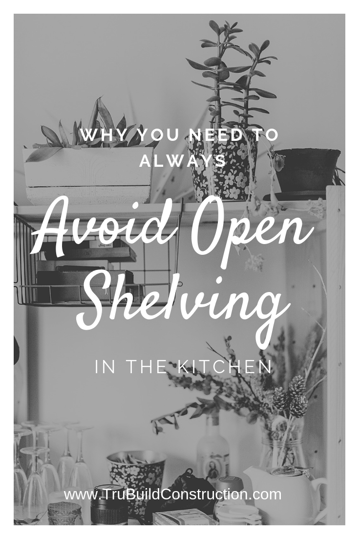 Why You Need to Always Avoid Open Shelving in the Kitchen