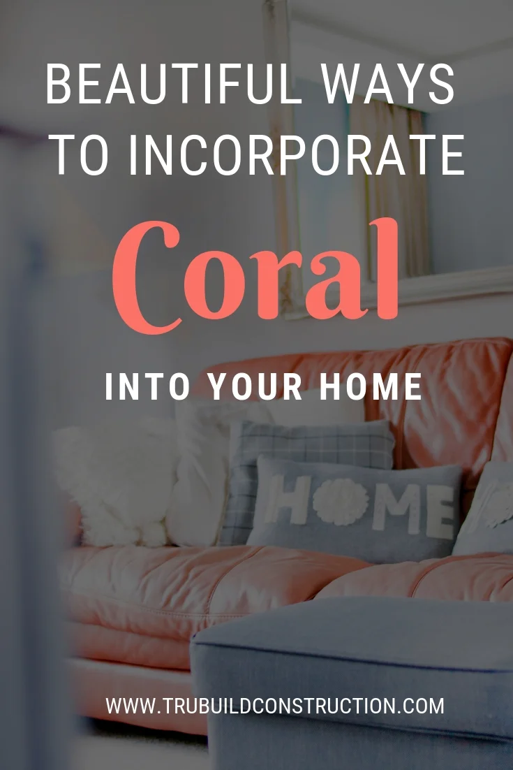 Beautiful Ways To Incorporate Coral Into Your Home