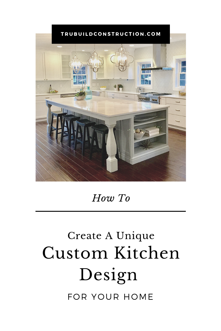How To Create A Unique Custom Kitchen Design For Your Home