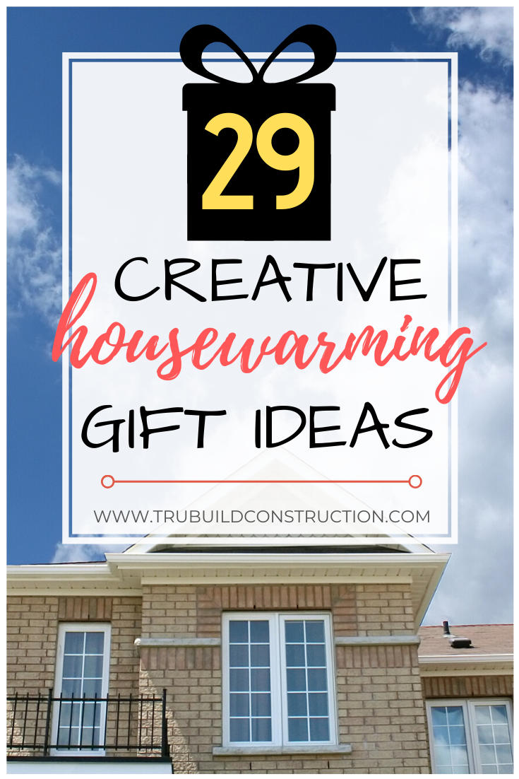 29 Creative Gifts To Get Someone In A New Home Trubuild Construction