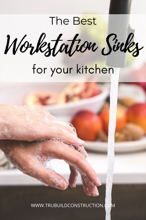 The Best Workstation Sinks For Your Kitchen Trubuild Construction