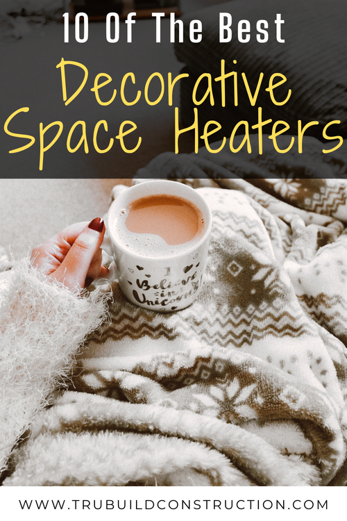 10 Of The Best Decorative Space Heaters You'll Want This Winter — TruBuild  Construction
