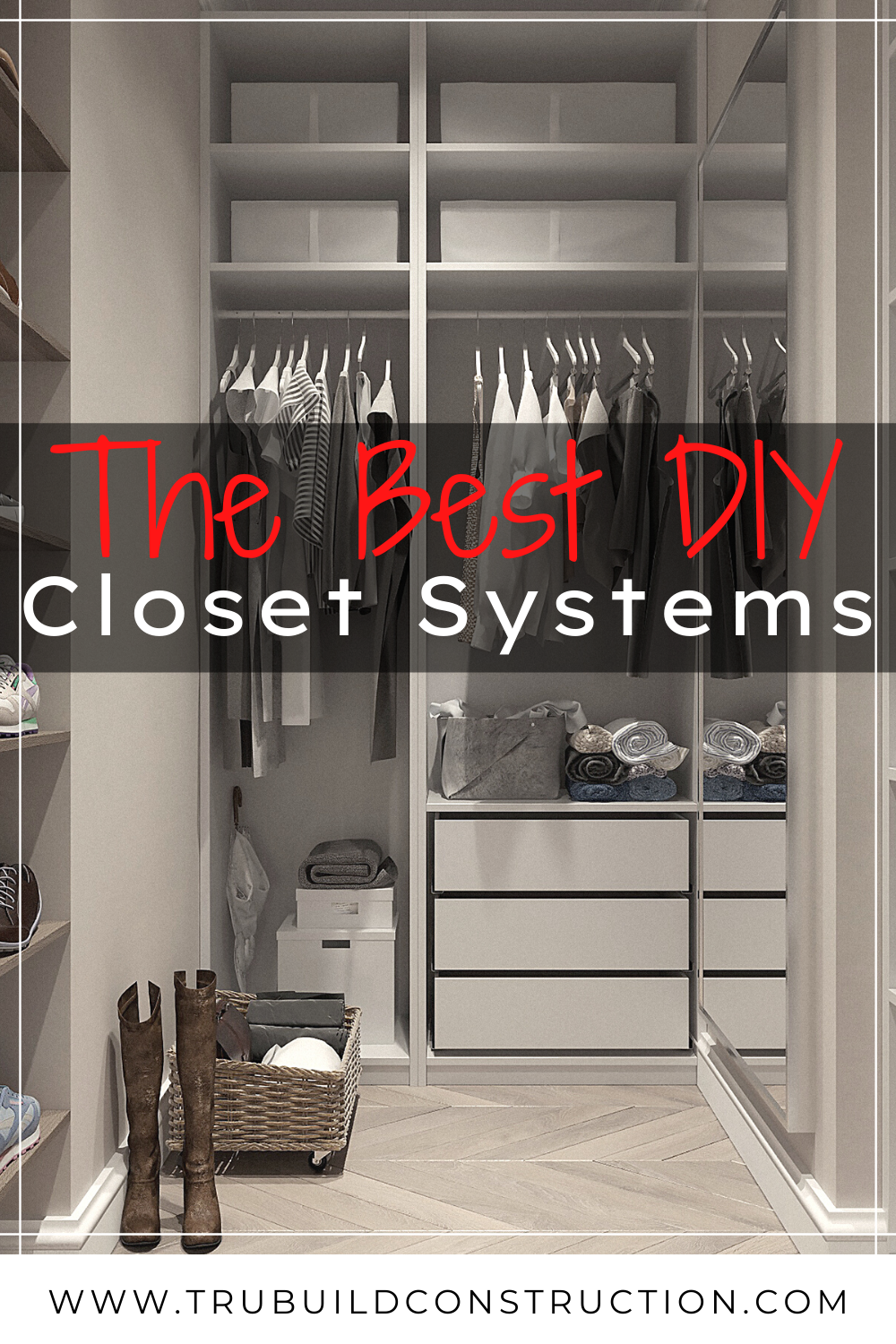 4 Of The Best Diy Closet Systems For Your Perfect Closet — Trubuild  Construction