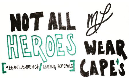 Not All Heroes Wear Capes!