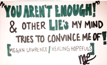 “You Aren’t Enough!” & Other Lies My Mind Tries to Convince Me Of!