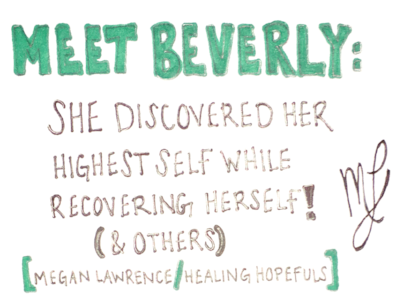 Meet Beverly: She Discovered Her Highest Self While Recovering Herself! (& Others)