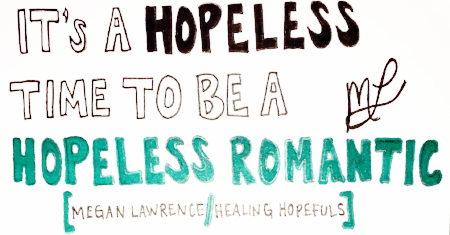 It's A Hopeless Time to Be A Hopeless Romantic!