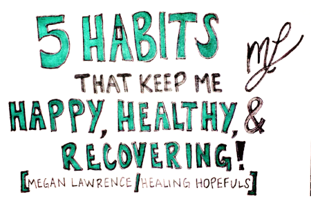 5 Habits That Keep Me Happy, Healthy, & Recovering!