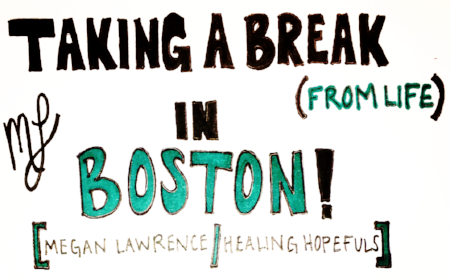 Taking a Break (from Life) in Boston!