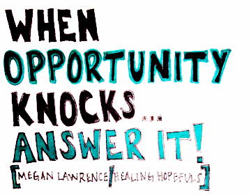 When Opportunity Knocks...ANSWER IT!